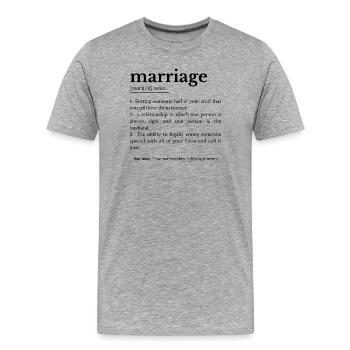 Marriage Funny definition - Men's Premium Organic T-Shirt - heather grey - Front - Damien (186cm)