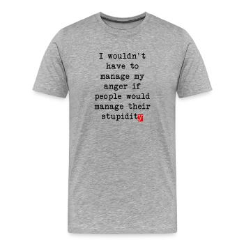 Gestion de la colère – Déclaration humoristique - T-shirt bio Premium Homme - gris chiné - Devant - Damien (186cm)