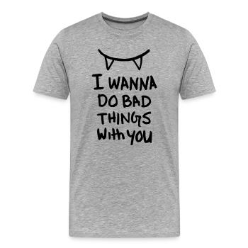 Bad Things – Flirt, Liebe & sexy Anmache - Männer Premium Bio T-Shirt - Grau meliert - Vorne - Damien (186cm)