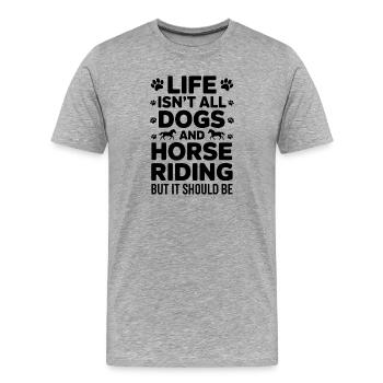 Riding Saying Dogs Rider Horses Riding Gift - Men's Premium Organic T-Shirt - heather grey - Front - Damien (186cm)