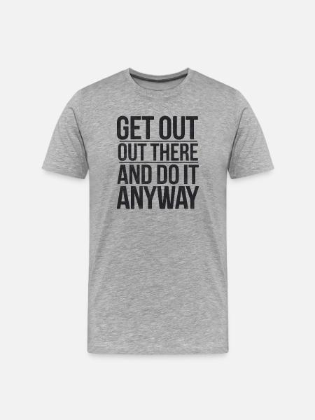 Motivational Outdoor Adventure Quote - Men's Premium Organic T-Shirt - heather grey