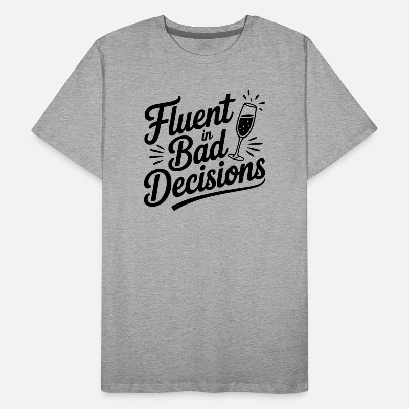 Fluent in Bad Decisions Men's Premium Organic T-Shirt