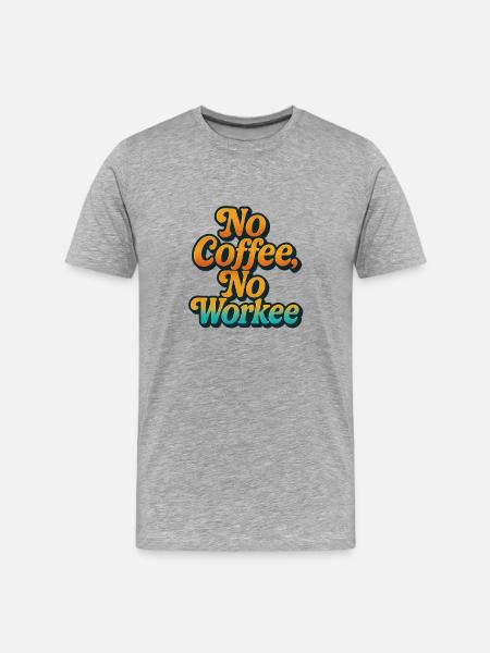 Bold Coffee Motivation Quote Design - Men's Premium Organic T-Shirt - heather grey