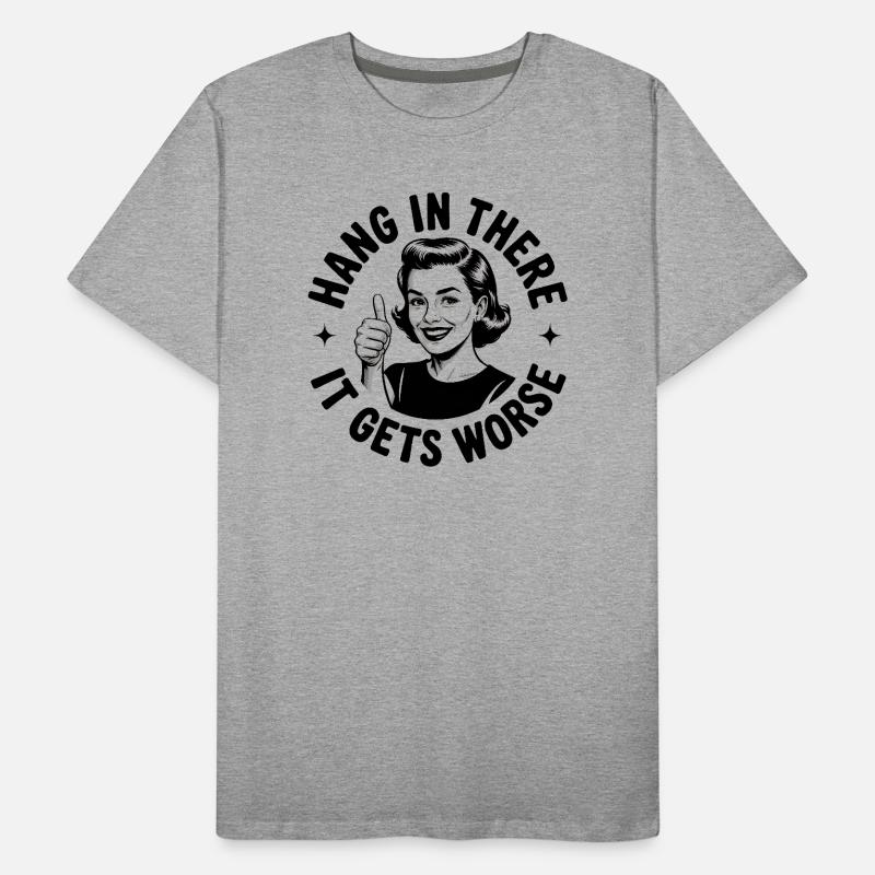 Bleib dran, es wird schlimmer Männer Premium Bio T-Shirt