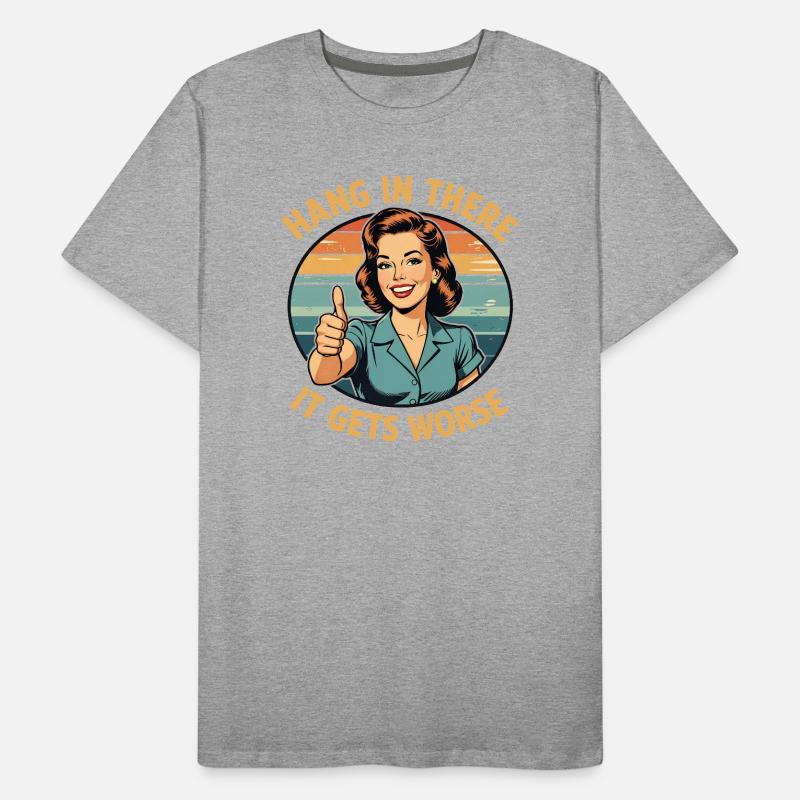Bleib dran, es wird schlimmer Männer Premium Bio T-Shirt
