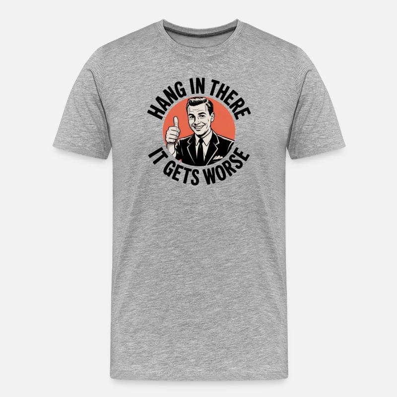 Bleib dran, es wird schlimmer - Männer Premium Bio T-Shirt - Grau meliert