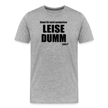 Quietly stupid - Men's Premium Organic T-Shirt - heather grey - Front - Damien (186cm)