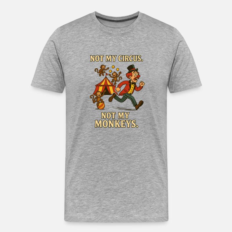 Pas mon cirque. Pas mes singes. - T-shirt bio Premium Homme - gris chiné