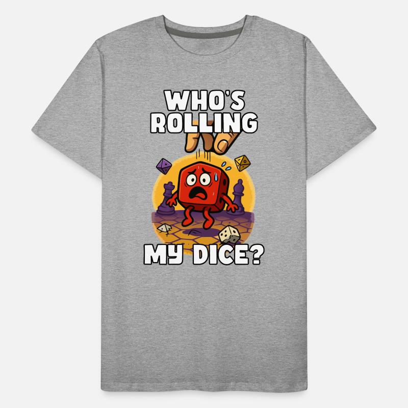 Who's Rolling My Dice? Men's Premium Organic T-Shirt