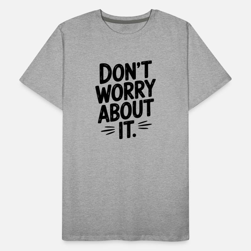 Mach dir keine Sorgen Männer Premium Bio T-Shirt