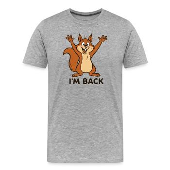 I'm Back - I'm Back with Squirrel Motif - Men's Premium Organic T-Shirt - heather grey - Front - Damien (186cm)
