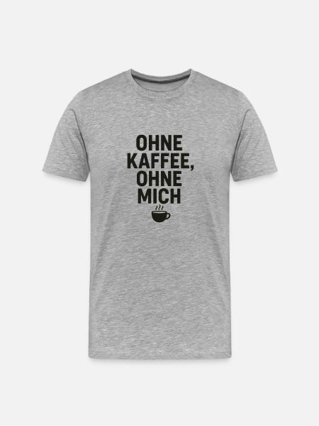 Without coffee, without me - Men's Premium Organic T-Shirt - heather grey