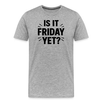 Is it Friday Yet - Men's Premium Organic T-Shirt - heather grey - Front - Damien (186cm)