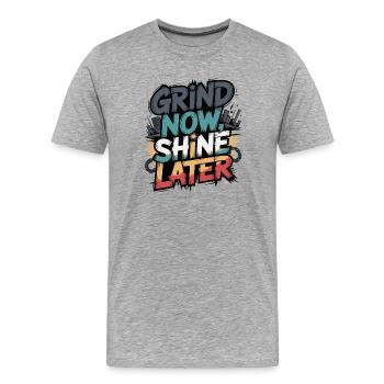 Grind Now Shine Later - Men's Premium Organic T-Shirt - heather grey - Front - Damien (186cm)