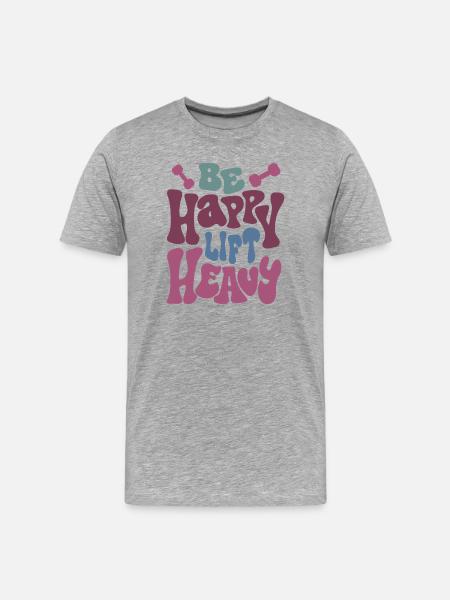 Be Happy Lift Heavy Motivational Design - Men's Premium Organic T-Shirt - heather grey