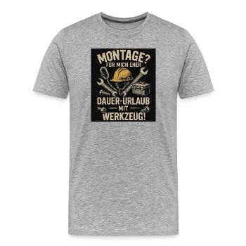 Montage? Eher Urlaub mit Werkzeug - Männer Premium Bio T-Shirt - Grau meliert - Vorne - Damien (186cm)