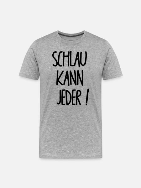 Schlau kann jeder - Männer Premium Bio T-Shirt - Grau meliert