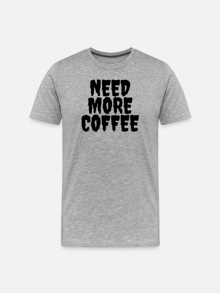 Need more coffee - Men's Premium Organic T-Shirt - heather grey