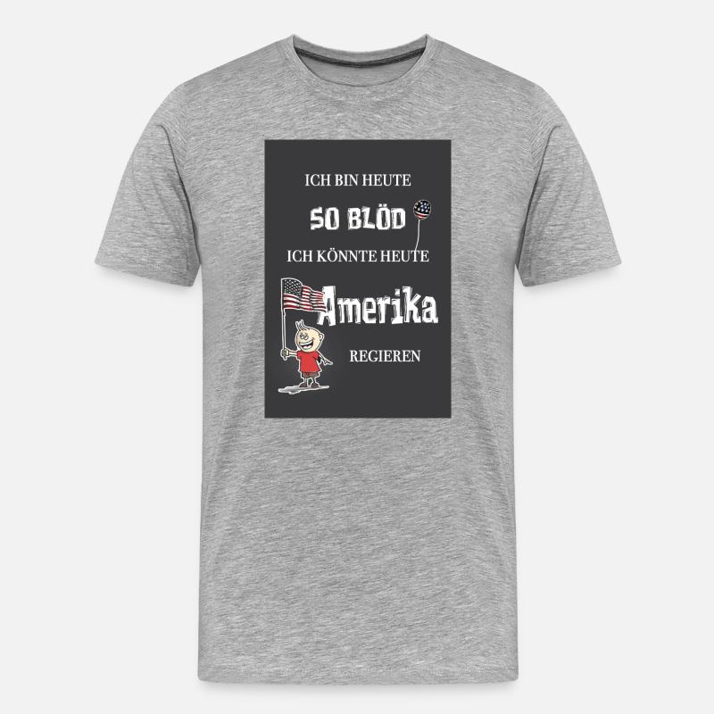 So blöd – ich könnte Präsident werden - Männer Premium Bio T-Shirt - Grau meliert