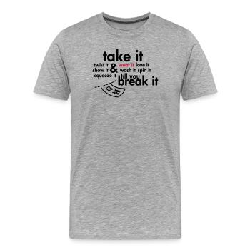 Take it & wear it.. - Men's Premium Organic T-Shirt - heather grey - Front - Damien (186cm)