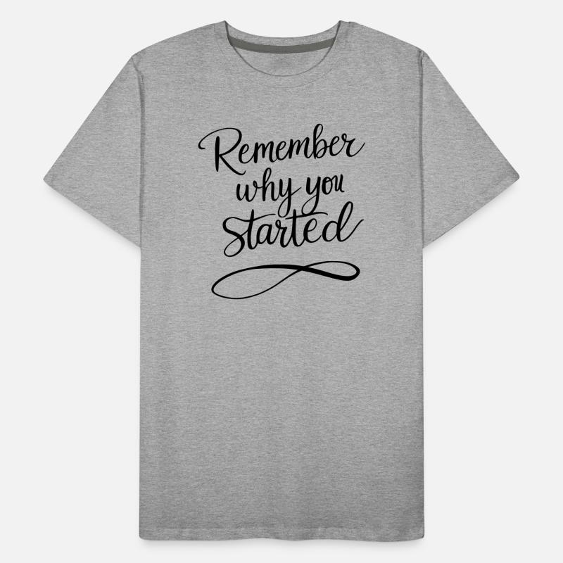 Typographie : Rappelez-vous pourquoi vous avez commencé - Motivation T-shirt bio Premium Homme