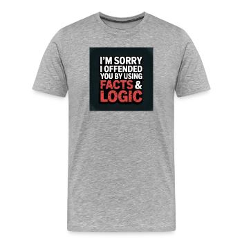 Je suis désolé de vous avoir offensé en utilisant les faits et la logique - T-shirt bio Premium Homme - gris chiné - Devant - Damien (186cm)