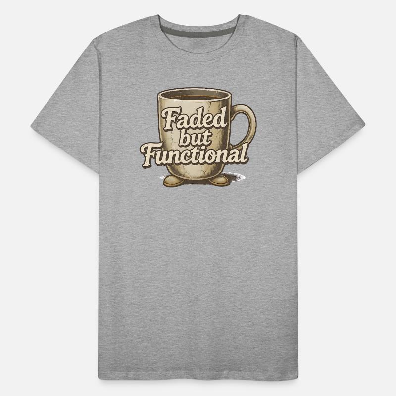 Faded but Functional - Coffee Mug Men's Premium Organic T-Shirt