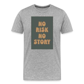 No Risk No Story – Vivez courageusement, soyez réaliste - T-shirt bio Premium Homme - gris chiné - Devant - Damien (186cm)