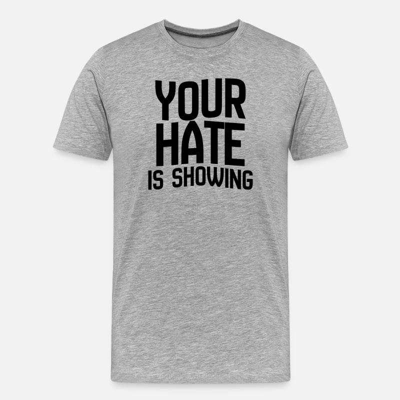 Your Hate Is Showing – Mutiges Anti-Hass-Statement - Männer Premium Bio T-Shirt - Grau meliert