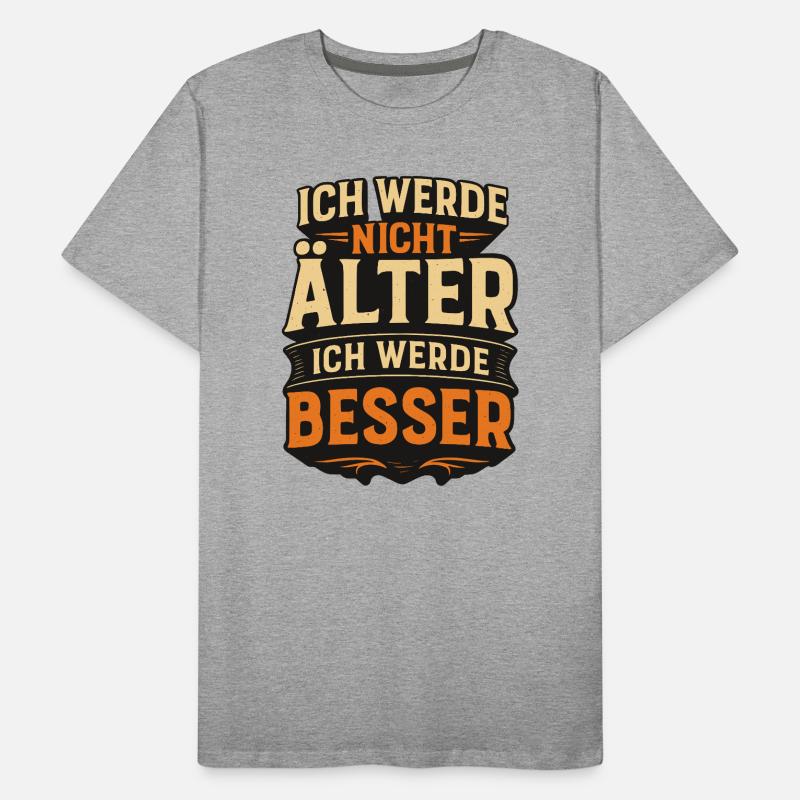 Ich werde nicht alt ich werde besser Männer Premium Bio T-Shirt