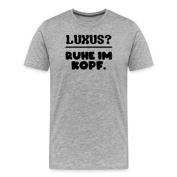 Luxus? Ruhe im Kopf. - Männer Premium Bio T-Shirt - Grau meliert - Vorne - Damien (186cm)