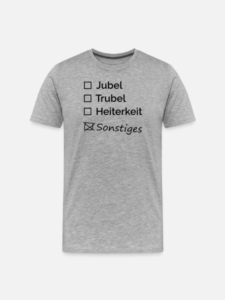 Jubel Trubel Heiterkeit - Männer Premium Bio T-Shirt - Grau meliert