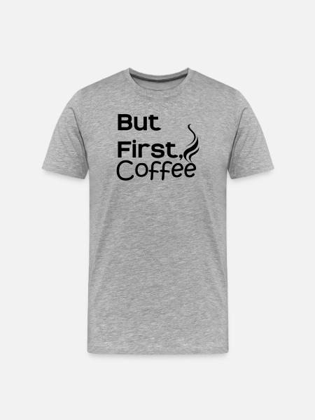 But first Coffee - Männer Premium Bio T-Shirt - Grau meliert