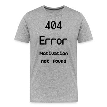 404 Fehler Motivation nicht gefunden – Lustiges Zitat - Männer Premium Bio T-Shirt - Grau meliert - Vorne - Damien (186cm)