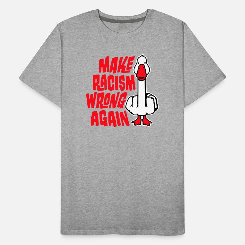 Goose Make Racism Wrong Again Middle Finger Activist Men's Premium Organic T-Shirt