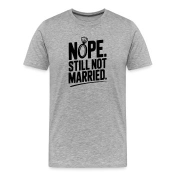 Nope Still Not Married - Men's Premium Organic T-Shirt - heather grey - Front - Damien (186cm)