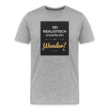 Be realistic – expect a miracle! - Men's Premium Organic T-Shirt - heather grey - Front - Damien (186cm)