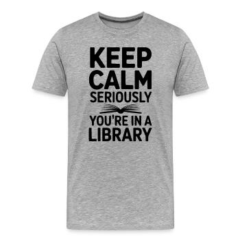 Ruhe bewahren, ganz ernsthaft, Sie sind in einer Bibliothek - Männer Premium Bio T-Shirt - Grau meliert - Vorne - Damien (186cm)
