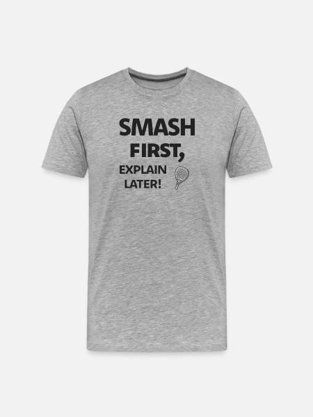 Smash first, explain later! Black - Men's Premium Organic T-Shirt - heather grey