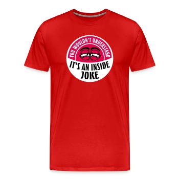 You Wouldn't Understand It's An Inside Joke Spruch - Männer Premium Bio T-Shirt - Rot - Vorne - Damien (186cm)