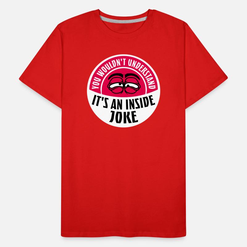 You Wouldn't Understand It's An Inside Joke Saying Men's Premium Organic T-Shirt
