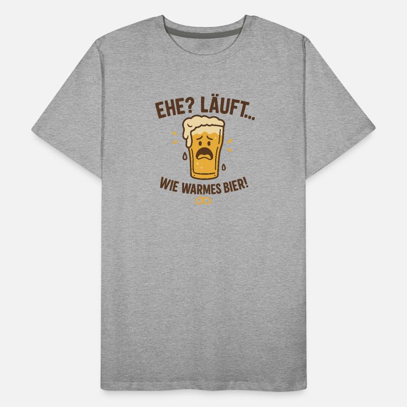Ehe? Läuft wie warmes Bier Männer Premium Bio T-Shirt