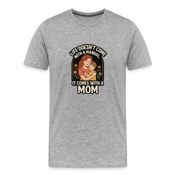 Life Doesn’t Come with a Manual It Comes with Mom - Männer Premium Bio T-Shirt - Grau meliert - Vorne - Damien (186cm)