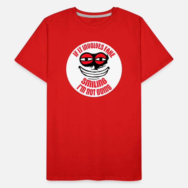 If It Involves Fake Smiling I'm Not Going Saying Men's Premium Organic T-Shirt