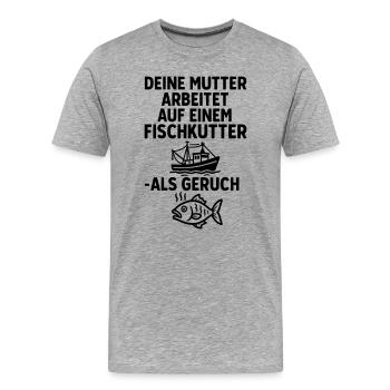 fischkutter deine mutter witze - Männer Premium Bio T-Shirt - Grau meliert - Vorne - Damien (186cm)
