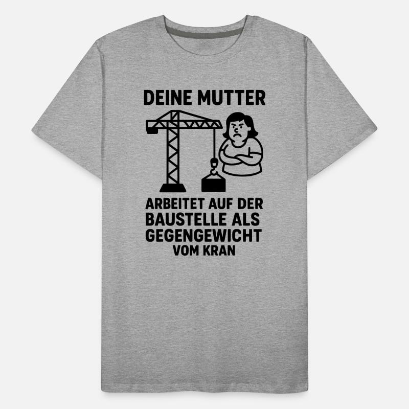  deine mutter witz baustelle gegengewicht Männer Premium Bio T-Shirt