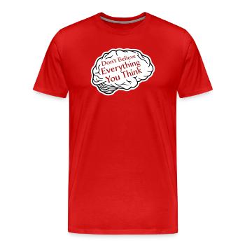 Don't Believe Everything You Think Spruch Weisheit - Männer Premium Bio T-Shirt - Rot - Vorne - Damien (186cm)