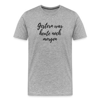 Gestern war heute noch morgen – Kalligraphie Spruc - Männer Premium Bio T-Shirt - Grau meliert - Vorne - Damien (186cm)