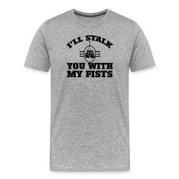 BOXER I'LL STALK YOU WITH MY FISTS - Men's Premium Organic T-Shirt - heather grey - Front - Damien (186cm)