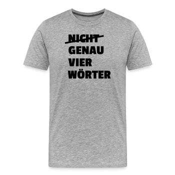 Genau vier Woerter - Männer Premium Bio T-Shirt - Grau meliert - Vorne - Damien (186cm)